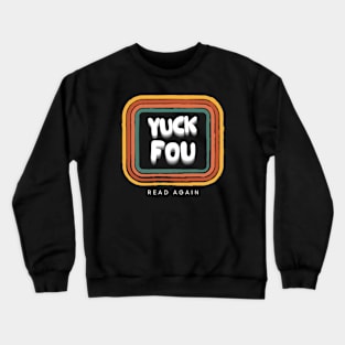 yock Fou Read Again Crewneck Sweatshirt